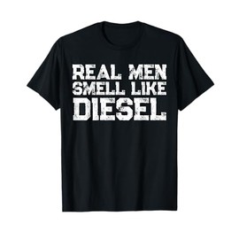 Real Men Smell Like Diesel T-Shirt