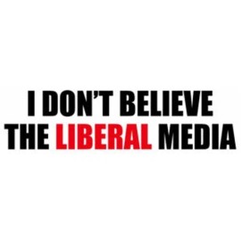I Don't Believe The Liberal Media 3x10 Bumper Sticker
