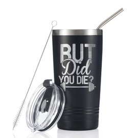 Onebttl Gym Gifts for Men Women Tumbler - 20oz Double Wall Vacuum Insulated Stainless Steel Travel Tumbler Cups with Lid & Straw - But Did You Die