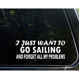 Diamond Graphics I Just Want to Go Sailing and Forget All My Problems (8-3/4" X 3-1/4") Die Cut Decal Bumper Sticker for Windows, Cars, Trucks, Laptops, Etc.