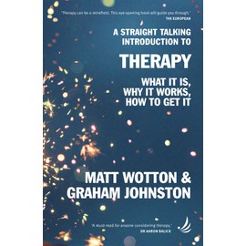 A Straight Talking Introduction to Therapy: What it is, why it works, how to get it (Straight Talking Introductions)