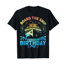 47th Birthday Board The Ship It's My 47th Birthday Trip T-Shirt