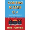 Coding for Kids in C#: Made Your Kid a Coding