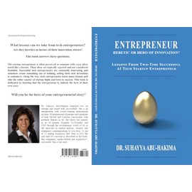 ENTREPRENEUR HERETIC OR HERO OF INNOVATION? Lessons From Two-Time Successful AI Tech Startup Entrepreneur Book