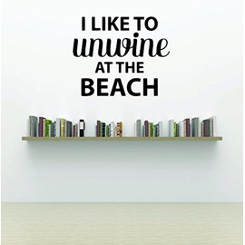 Wall Decal I Like to Unwine at The Beach Vacation Fun Quote Relax Size 20 Inches X 30 Inches - 22 Colors Available