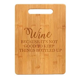 Bamboo Wood Cutting Board Wine Because It's Not Good To Keep Things Bottled Up Funny
