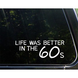 Life was Better in The 60s - 8-3/4" x 3" - Vinyl Die Cut Decal/Bumper Sticker for Windows, Cars, Trucks, Laptops, Etc.