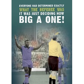Everybody Knew Exactly What The Referee Was - Football Birthday Card