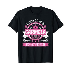 Carmela Name | It's A Carmela Thing You Wouldn't Understand T-Shirt