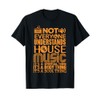 House Music Lover Shirt Not Everyone Understands House Music T-Shirt