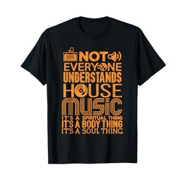 House Music Lover Shirt Not Everyone Understands House Music T-Shirt
