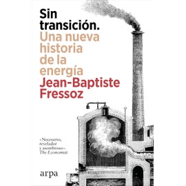 Sin transición. Una nueva historia de la energía