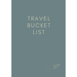 Travel Bucket List (DIN A5, white Paper, green Cover) Collect Travel Dreams Notes Research, for Solo Travellers, Couples, Friends, Women