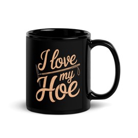 Garden Life Funny Gardening Black Glossy Mug, I Love My Hoe