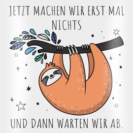 Shirtracer Cushion 40 x 40 cm Decorative Cushion - Jetzt Machen wir erst mal Nichts und dann warten wir ab Faultier I Gift Sloth Fan I Home Office Saying Colleagues - 40 x 40 cm - White - Sloth with