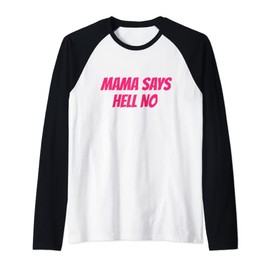 Mama Says Hell No Raglan Baseball Tee