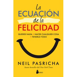 La ecuación de la felicidad (Portada puede variar): Querer nada + hacer cualquier cosas = tenerlo todo