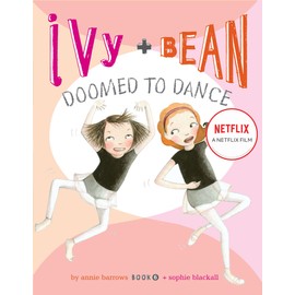 Ivy and Bean Doomed to Dance (Book 6): (Best Friends Books for Kids, Elementary School Books, Early Chapter Books)