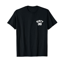 Dirty Thirty, Dirty 30, 30th Birthday Crew - Front and Back T-Shirt