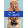Do You Look Like Your Dog? The Book: Dogs and