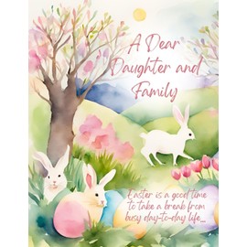 A Dear Daughter and Family - Happy Easter with Love Greeting Card - Remind you all how much you add to our family circle