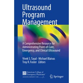 Ultrasound Program Management: A Comprehensive Resource for Administrating Point-of-Care, Emergency, and Clinical Ultrasound