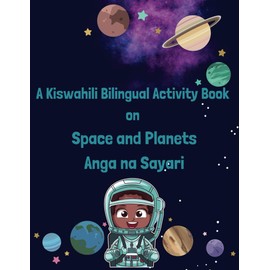 A Kiswahili Bilingual Activity Book on Space and Planets