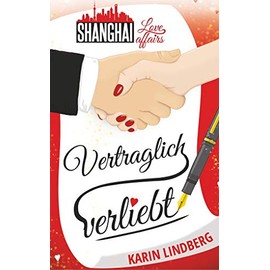 Vertraglich verliebt: Shanghai Love Affairs 1 / Liebesroman