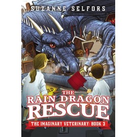 The Rain Dragon Rescue (The Imaginary Veterinary, 3)