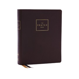 The Prayer Bible: Pray God’s Word Cover to Cover (NKJV, Brown Genuine Leather, Red Letter, Comfort Print)