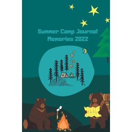Summer Camp Journal Memories 2022: Summer Camp Notebook , Camping Memories Notebook , Summer Vacation ,Travel Journal ,100 Pages For Your Camping Memories , Size: 6 x 9