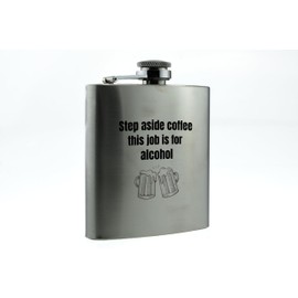 Stainless Steel Flask - Funny 6oz Hip Flask, Reads 'Step Aside Coffee, This Job is for Alcohol' - Full Colour, Ideal Christmas/Birthday/Secret Santa Gift for Men and Fathers