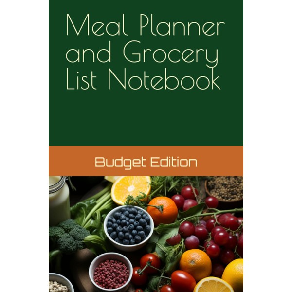 Meal Planner and Grocery List Notebook: Wellness and Budget Mastery: