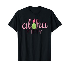 50th Birthday Aloha Beach Tropical Vacation Party Funny Gift Men Women T-Shirt