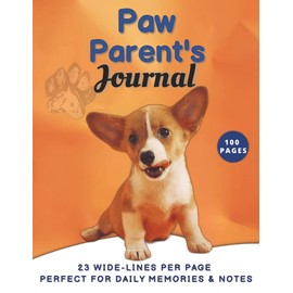 Paw Parent’s Journal: Dog Care Notes & Memories: 23 lines per page, 8.5x11 Inches, 100 Pages.