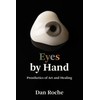 Eyes by Hand: Prosthetics of Art and Healing