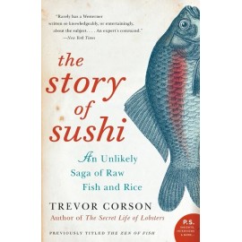 The Story Of Sushi: An Unlikely Saga Of Raw Fish And Rice