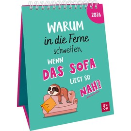 Wochenkalender 2026: Warum in die Ferne schweifen, wenn das Sofa liegt so nah?: Frecher Sprüchekalender. Tischkalender zum Aufstellen im Hochformat