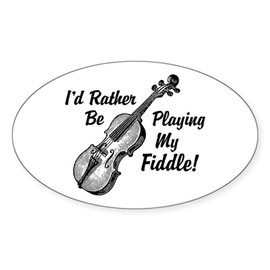 CafePress I'd Rather Be Playing My Fiddle Oval Car Bumper Sticker