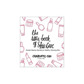The Little Book of Skin Care: Korean Beauty Secrets for Healthy, Glowing Skin