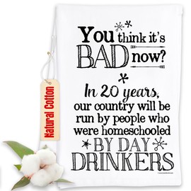 In 20 Years, Our Country Will Be Run By People Who Were Homeschooled By Day Drinkers-Kitchen Towels Decorative Dish Towels with Sayings, Housewarming Kitchen Gifts-Multi-Use Cute-Funny Gifts for Women