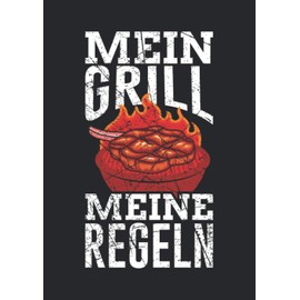 Notizbuch A4 liniert mit Softcover Design: Mein Grill meine Regeln Männer Grill Geschenk Witz Spruch: 120 linierte DIN A4 Seiten