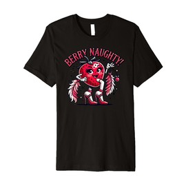 Berry Naughty! Funny Strawberry Premium T-Shirt