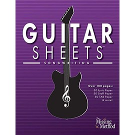 Guitar Sheets Songwriting Journal: Over 100 Pages of Blank Lyric Paper, Staff Paper, TAB Paper, & more: 6