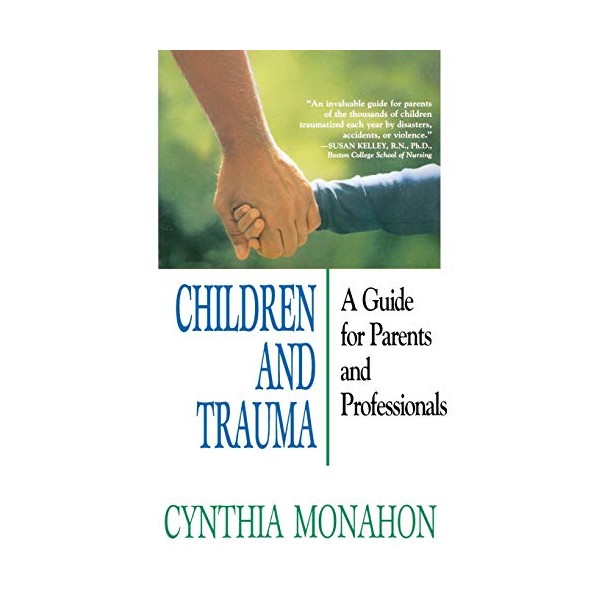 Children and Trauma: A Guide for Parents and Professionals