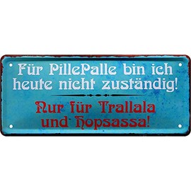 schilderkreis24 - Tin Sign Funny Saying "Für PillePalle Bin ich Heute. Trallala" Decorative Gift Idea Funny Gift for Birthday Christmas 28 x 12 cm