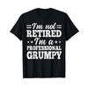 I'm Not Retired I'm A Professional Grumpy Father's Day Funny