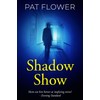 Shadow Show (Pat Flower Australian Thrillers)