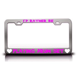 Custom Brother - I'd Rather BE Playing Drum Set Hobby Sports Metal Car SUV Truck License Plate Frame Ch x16