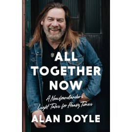 All Together Now: A Newfoundlander's Light Tales for Heavy Times